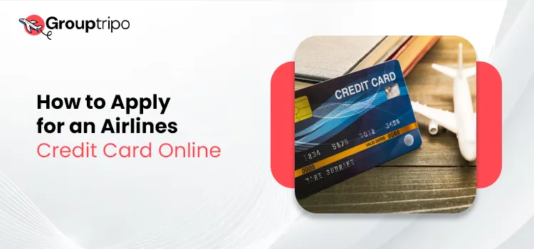 How to Apply for an Airlines Credit Card Online