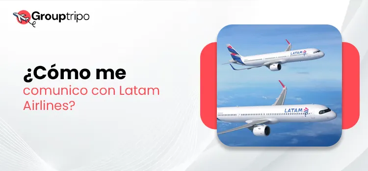 ¿Cómo me comunico con Latam Airlines