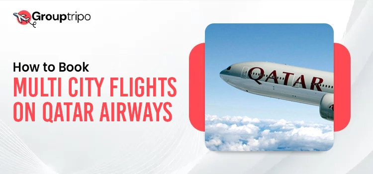How to Book Multi City Flights on Qatar Airways