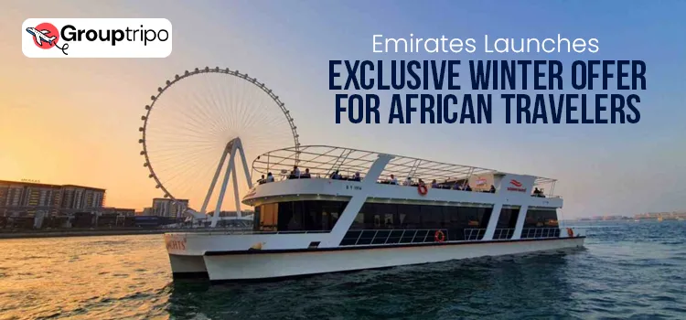 Emirates Launches Exclusive Winter Offer for African Travelers