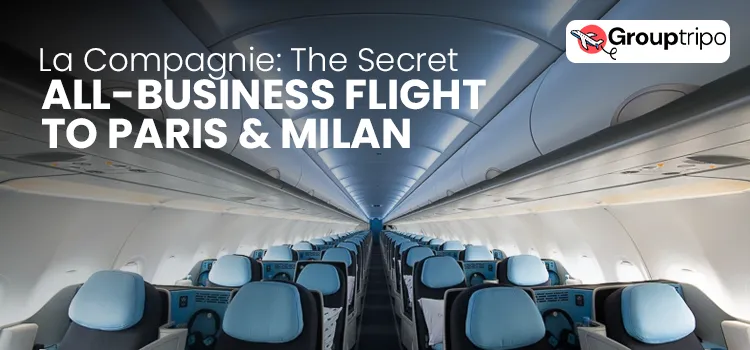 La Compagnie The Secret All-Business Flight to Paris & Milan