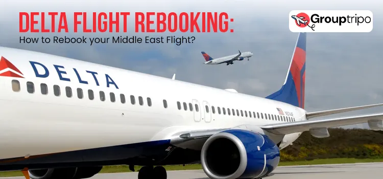 Delta Flight Rebooking How to Rebook your Middle East Flight