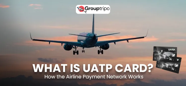 What is UATP Card How the Airline Payment Network Works